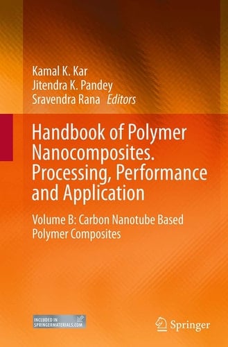 Handbook of Polymer Nanocomposites. Processing, Performance and Application Volume B: Carbon Nanotube Based Polymer Composites