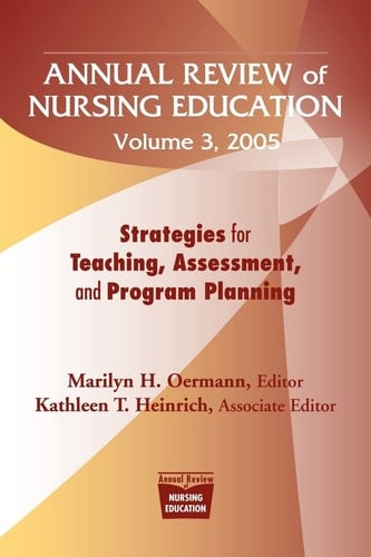 Annual Review of Nursing Education Volume 3, 2005 Strategies for Teaching, Assessment, and Program Planning