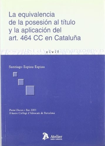 Equivalencia de la posesion al titulo y la aplicacion del art. 464 cc en cataluña, la.