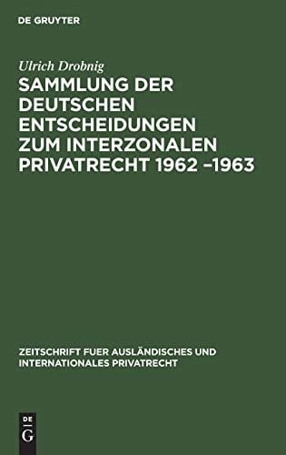 Sammlung der Deutschen Entscheidungen Zum Interzonalen Privatrecht 1962 -1963