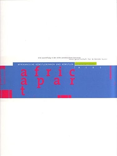 Africa apart afrikanische Künstlerinnen und Künstler konfrontieren AIDS : Neue Gesellschaft für Bildende Kunst