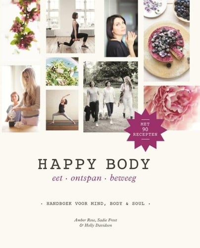 Happy body eet, ontspan, beweeg : handboek voor mind, body & soul