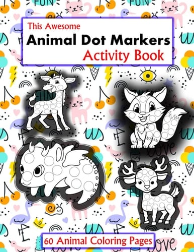 This Awesome Animal Dot Markers Activity Book: Animal 60 Pages Dot Markers Activity book for kids | 60 Pages Kids Animal Coloring Book Age 2-4, 4-8, ... | Kids Coloring Books Animal Coloring Book