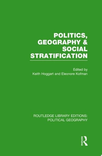 Politics, Geography and Social Stratification (Routledge Library Editions: Political Geography)