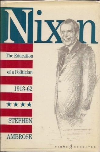 Nixon The Education of a Politician, 1913-1962