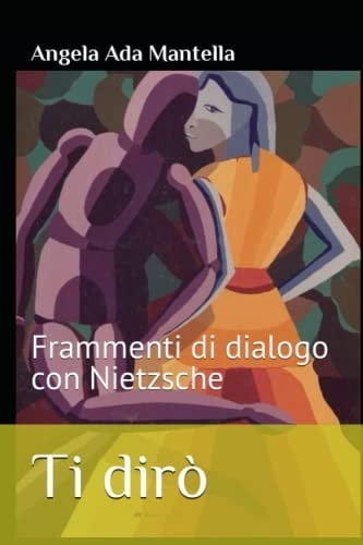 Ti dirò Frammenti di dialogo con Nietzsche
