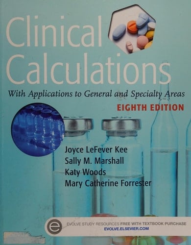 Clinical Calculations With Applications to General and Specialty Areas