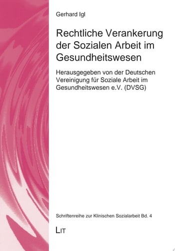 Rechtliche Verankerung der Sozialen Arbeit im Gesundheitswesen Herausgegeben von der Deutschen Vereinigung für Soziale Arbeit im Gesundheitswesen e.V. (DVSG )