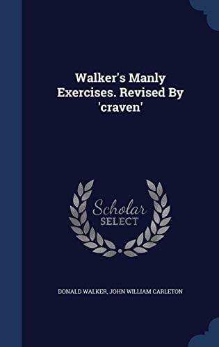 Walker's Manly Exercises. Revised By 'Craven'
