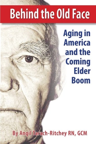 Behind the Old Face Aging in America and the Coming Elder Boom
