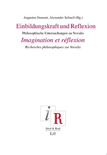 Einbildungskraft und Reflexion. Imagination et réflexion Neuere philosophische Untersuchungen zu Novalis. Recherches philosophiques récentes sur Novalis