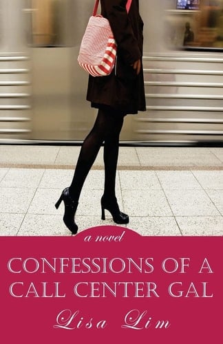 Confessions of a Call Center Gal: a Novel
