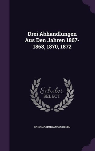 Drei Abhandlungen Aus Den Jahren 1867-1868, 1870, 1872