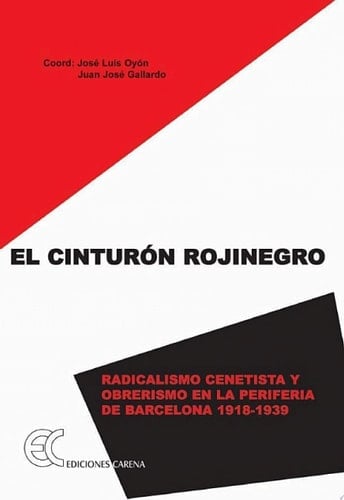 El cinturon rojinegro / The red and black belt Radicalismo Genetista Y Obrarismo En La Periferia De Barcelona 1928-1930 / Radicalism Geneticist and Workers in the Outskirts of Barcelona 1928-1930