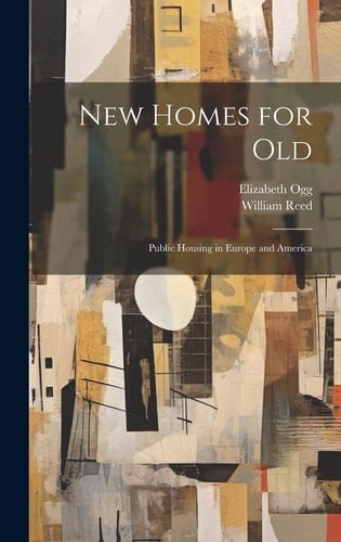 New Homes for Old; Public Housing in Europe and America