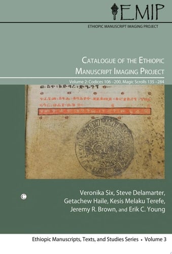 Catalogue of the Ethiopic Manuscript Imaging Project 2 Volume 2: Codices 106-200, Magic Scrolls 135-284