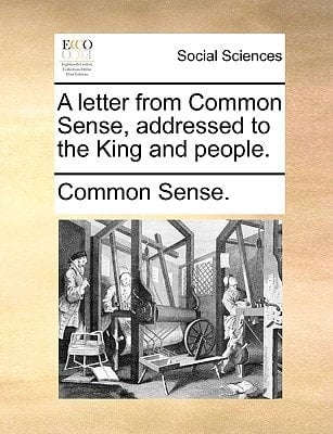 A letter from Common Sense, addressed to the King and people.