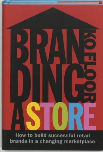 Branding a Store How to Build Successful Retail Brands in a Changing Marketplace
