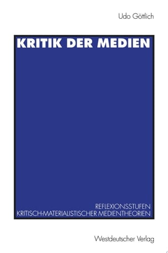 Kritik der Medien Reflexionsstufen kritisch-materialistischer Medientheorien am Beispiel von Leo Löwenthal und Raymond Williams