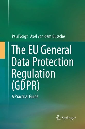 The EU General Data Protection Regulation (GDPR) A Practical Guide