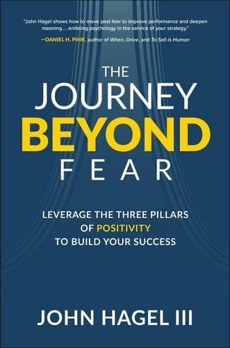 The Journey Beyond Fear: Leverage the Three Pillars of Positivity to Build Your Success
