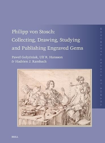 Philipp Von Stosch Collecting, Drawing, Studying and Publishing Engraved Gems