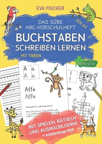 Das Süße ABC-Vorschulheft Mit Tieren Spielend Leicht Buchstaben Schreiben Lernen - Vorschule Übungsheft Für Jungen und Mädchen Ab 5 Jahren. (Mit Ausmalbildern, Rätseln und Spielen!)