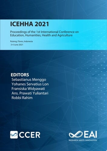 ICEHHA 2021 Proceedings of the 1st International Conference on Education, Humanities, Health and Agriculture, ICEHHA 2021, 3-4 June 2021, Ruteng, Flores, Indonesia