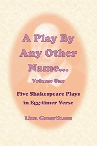 A Play by Any Other Name... Five Shakespeare Plays in Egg-Timer Verse
