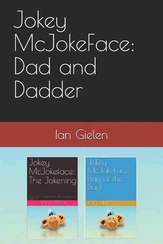 Jokey McJokeFace: Dad and Dadder Over 700 Jokes to Stare Blankly At