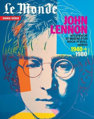 John Lennon splendeur et misère d'un rock'n'roll héros : 1940-1980