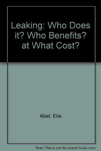 Leaking Who Does It? Who Benefits? At What Cost? - A Twentieth Century Fund Paper