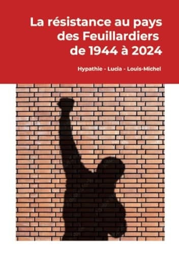 La Résistance Aux Pays des Feuillardiers 1944-2024