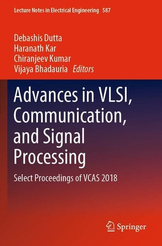 Advances in VLSI, Communication, and Signal Processing Select Proceedings of VCAS 2018