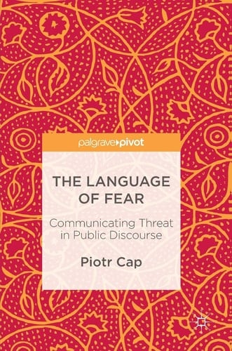 The Language of Fear Communicating Threat in Public Discourse