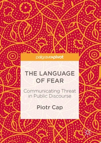 The Language of Fear Communicating Threat in Public Discourse