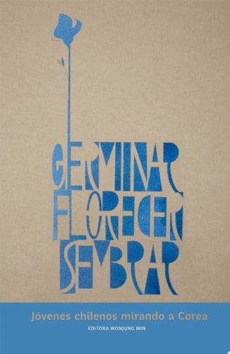 Germinar, Florecer, Sembrar Jóvenes chilenos mirando a corea