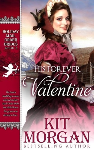 His Forever Valentine Holiday Mail-Order Brides Book Three