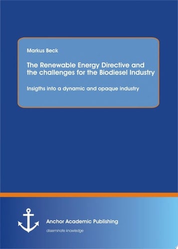 The Renewable Energy Directive and the Challenges for the Biodiesel Industry: Insigths Into a Dynamic and Opaque Industry