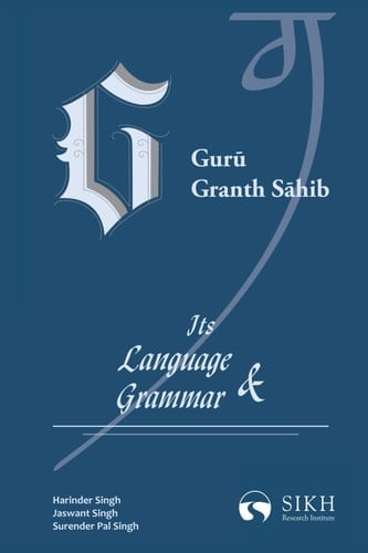 Guru Granth Sahib: Its Language & Grammar