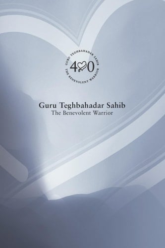 Guru Teghbahadar Sahib - The Benevolent Warrior