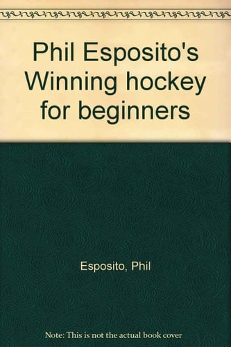 Phil Esposito's Winning Hockey for Beginners