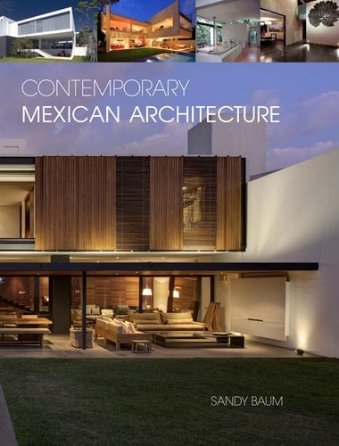 Contemporary Mexican Architecture Continuing the Heritage of Luis Barragán