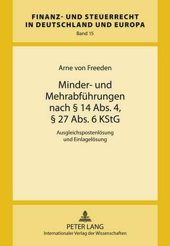 Minder- und Mehrabführungen nach § 14 Abs. 4, § 27 Abs. 6 KStG Ausgleichspostenlösung und Einlagelösung
