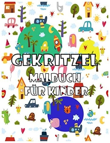 Gekritzel Malbuch für kinder: Nett und Playful Patterns Malbuch für Kinder im Alter 6-8, 8-12 / 50 Entzückende Designs: Kuchen, Katze, liebt, ballon, Auto, Karikatur, Hund (German Edition)