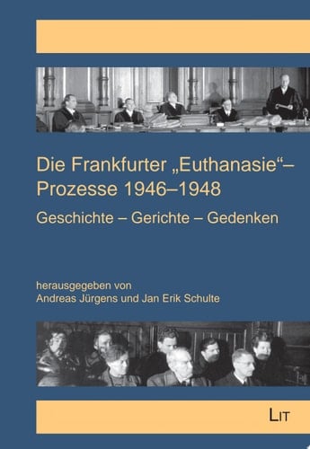 Die Frankfurter "Euthanasie"-Prozesse 1946-1948 Geschichte - Gerichte - Gedenken