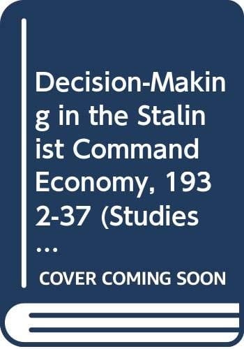 Decision-making in the Stalinist Command Economy, 1932-37