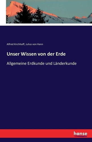 Unser Wissen von der Erde Allgemeine Erdkunde und Länderkunde