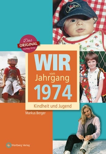 Wir vom Jahrgang 1974 Kindheit und Jugend