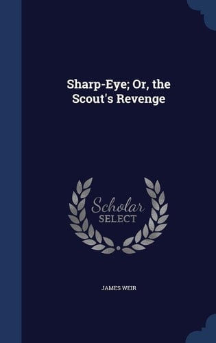 Sharp-Eye; Or, the Scout's Revenge